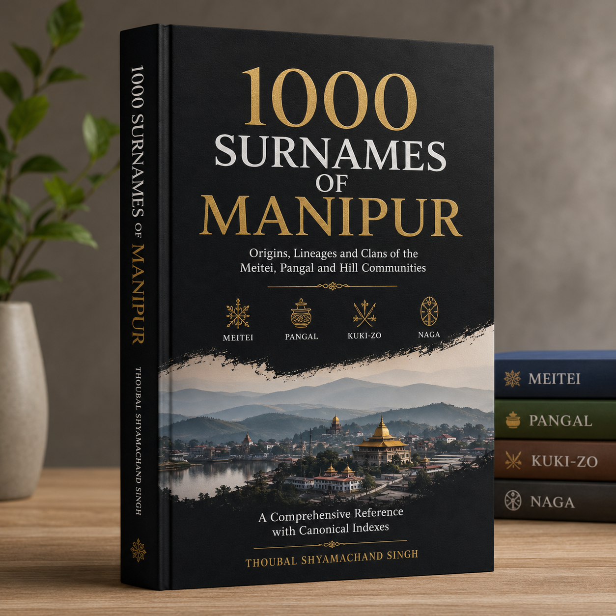 1000 Surnames of Manipur: Families, Clans & Lineages of Meitei, Pangal, Kuki-Zo and Naga Peoples