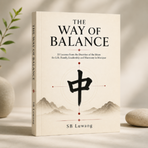 The Way of Balance: 33 Lessons from the Doctrine of the Mean for Life, Family, Leadership and Harmony in Manipur