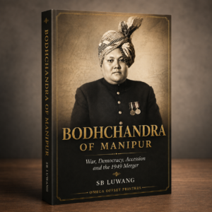 Bodhchandra of Manipur: War, Democracy, Accession and the 1949 Merger