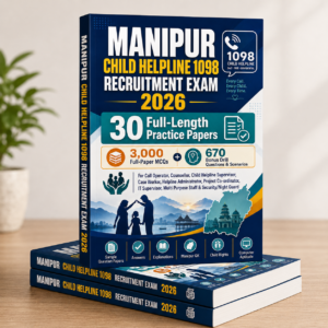 Manipur Child Helpline 1098 Recruitment Exam 2026 – 30 Full-Length Practice Papers | 3,000 MCQs + 670 Bonus Questions