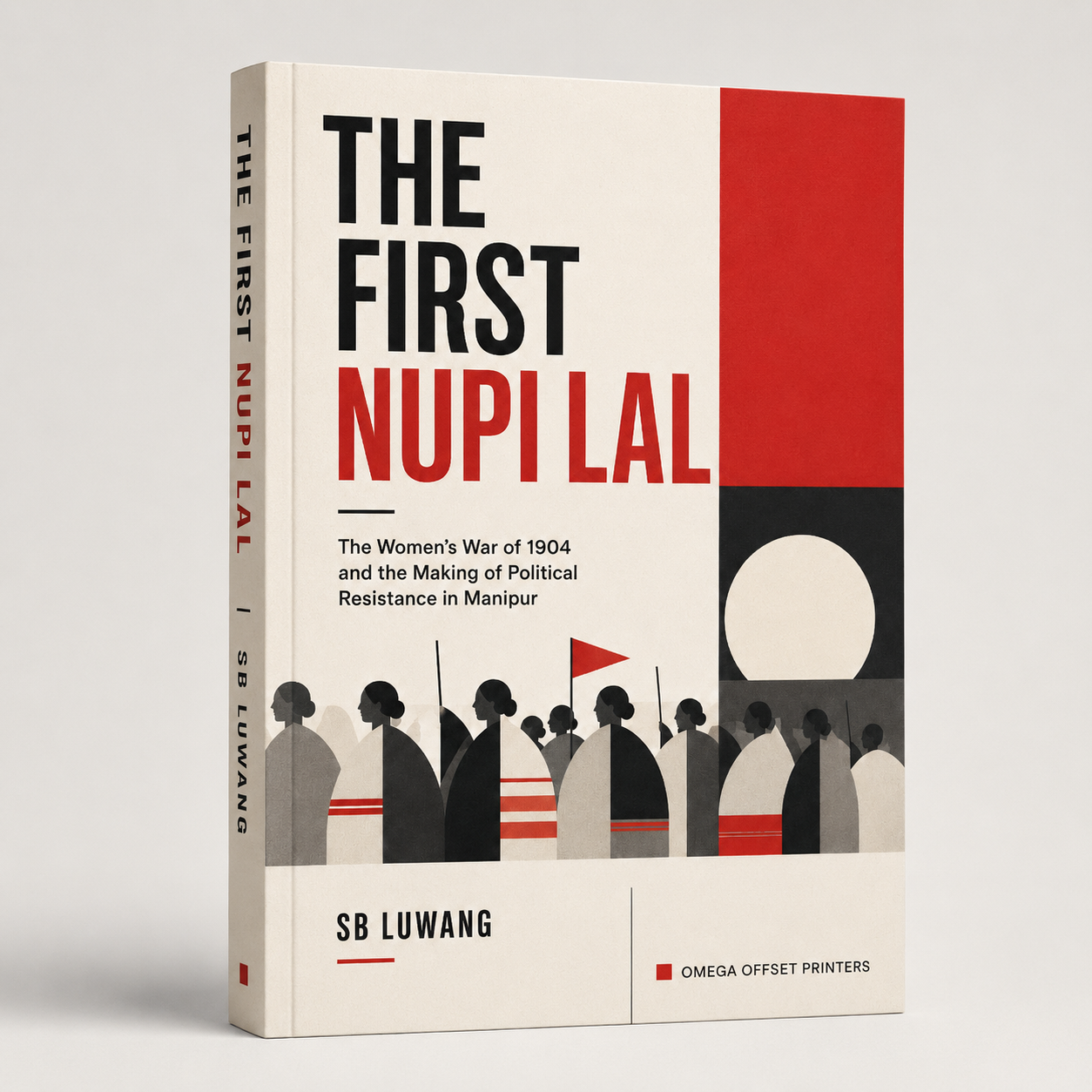 The First Nupi Lal: The Women’s War of 1904 and the Making of Political Resistance in Manipur