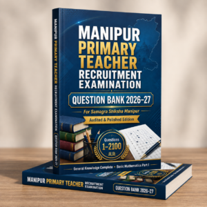 Manipur Primary Teacher Recruitment Examination Question Bank 2026–27 | 2100 MCQs with Answers & Explanations