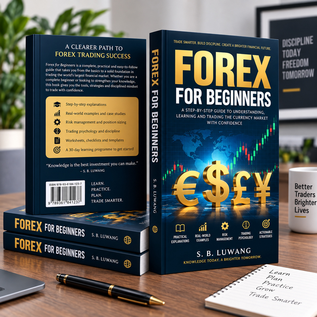 A Step-by-Step Guide to Understanding, Learning and Trading the Currency Market with Confidence