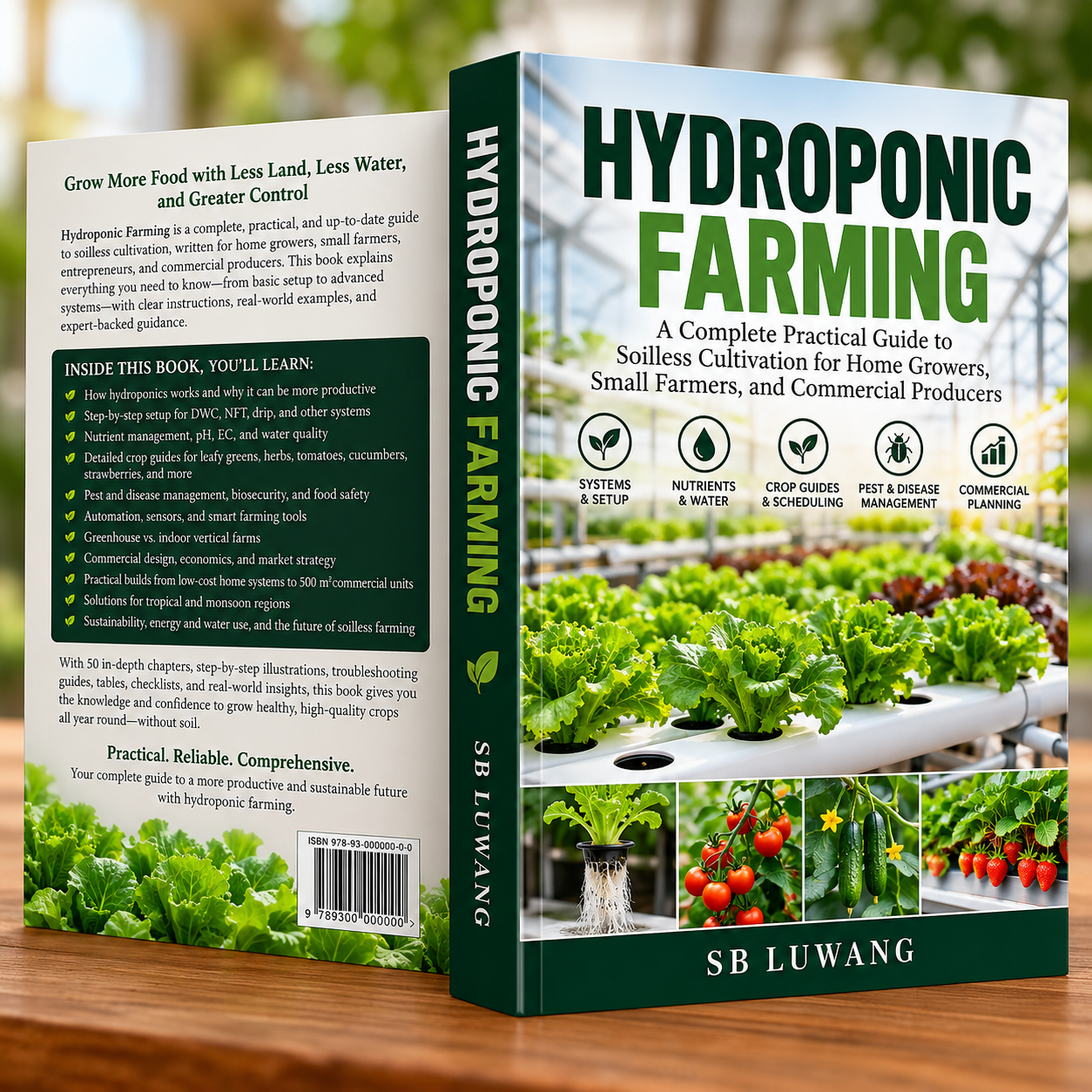A Practical Guide to Soilless Growing, Nutrient Management, System Design, Crop Production, Automation & Commercial Hydroponics